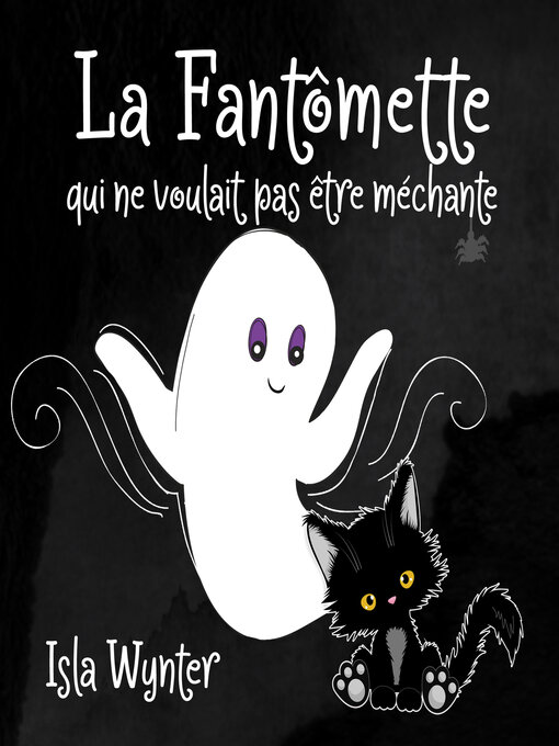Title details for La Fantômette qui ne voulait pas être méchante by Isla Wynter - Available